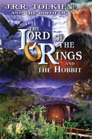 J.R.R. Tolkien and the Birth of “The Lord of the Rings” and “The Hobbit”